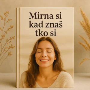 💖 MIRNA SI KAD ZNAŠ TKO SI 📘 – Knjiga o miru, prisutnosti i ženskoj snazi da se vratiš sebi.