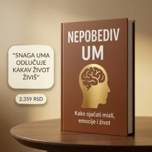 🧠 NEPOBEDIV UM 👉 Kako ojačati misli, emocije i život.