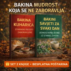 ❤️Bakina kuharica – Starinski recepti zaboravljeni & Bakini savjeti za svaki dan – Jednostavne istine iz starog života (set 2 knjige)